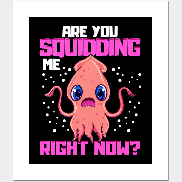 Are You Squidding Me Right Now? Funny Squid Pun Wall Art by theperfectpresents